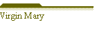 Virgin Mary